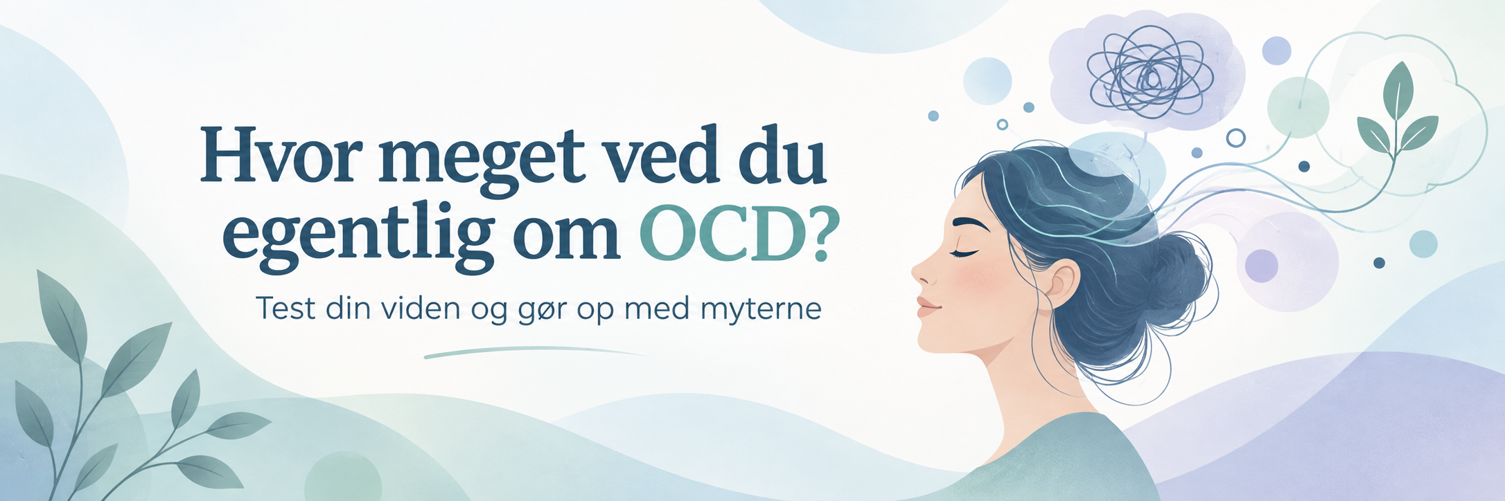Hvor meget ved du egentlig om OCD? Test din viden og gør op med myterne
